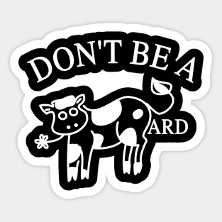 Don't Be A CowArd Sticker